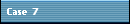 Case 7
