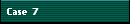Case 7